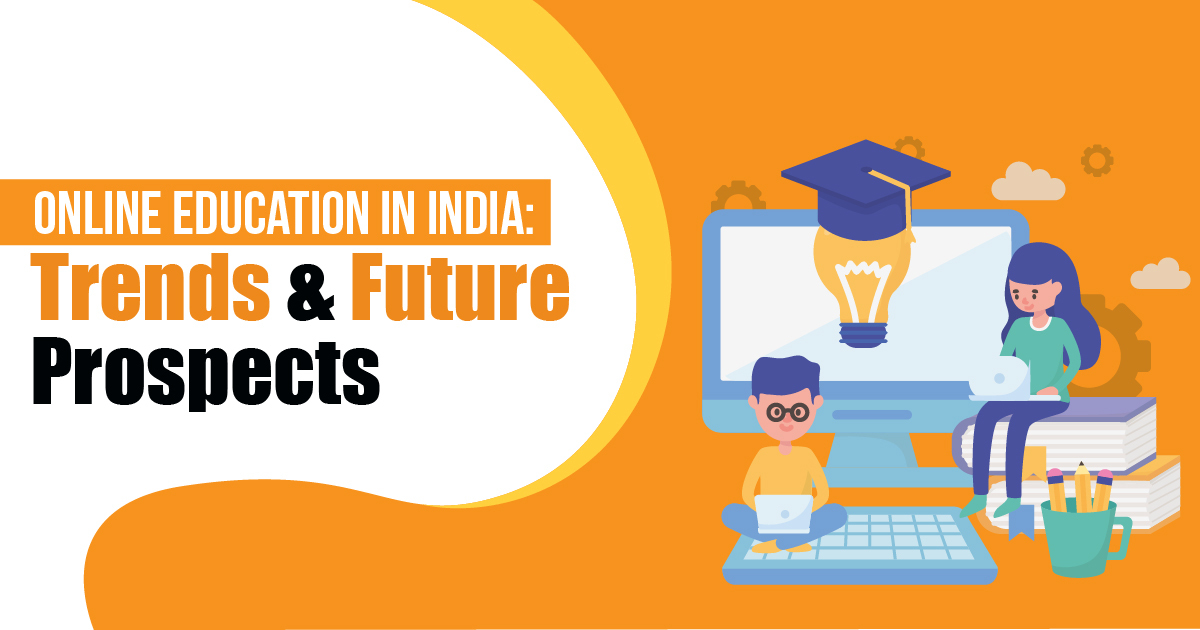 Concept of Online Education in India: Future Prospects and Development
