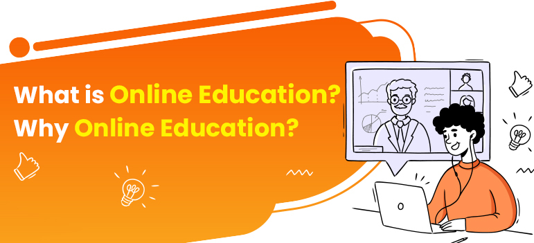 What is Online Education? Why Online Education